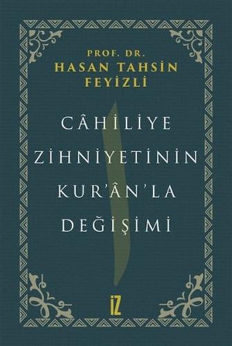 Cahiliye Zihniyetinin Kuranla Değişimi