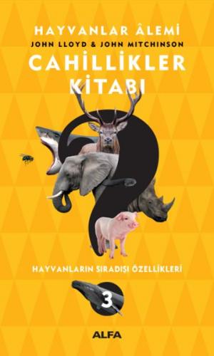 Cahillikler Kitabı 3 - Hayvanlar Alemi-Hayvanların Sıradışı Özellikler