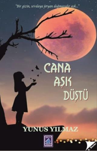 Cana Aşk Düştü - Bir Gizin, Sevdaya Üryan Doğmasıdır Aşk...