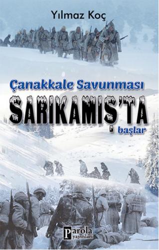 Çanakkale Savunması Sarıkamış’ta Başlar