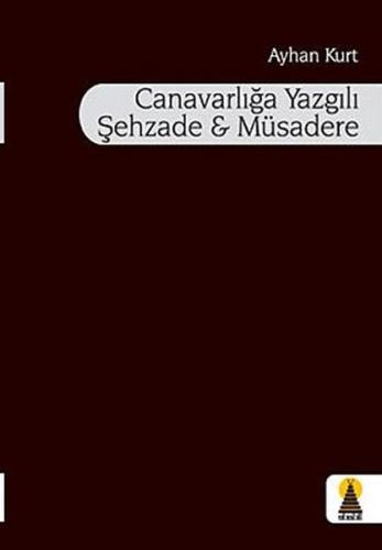 Canavarlığa Yazgılı Şehzade Müsadere