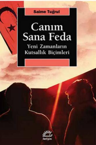 Canım Sana Feda Yeni Zamanların Kutsallık Biçimleri