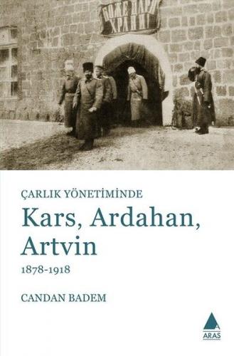 Çarlık Yönetiminde Kars Ardahan Artvin 1878-1918