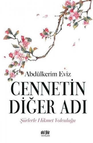 Cennetin Diğer Adı - Şiirlerle Hikmet Yolculuğu