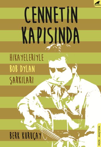 Cennetin Kapısında - Hikayeleriyle Bob Dylan Şarkıları