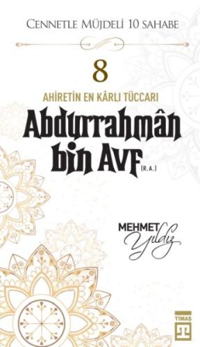 Cennetle Müjdeli 10 Sahabe - 8 Abdurrahmân Bin Avf (R.A.)