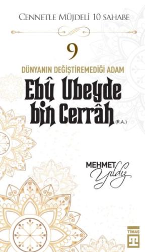 Cennetle Müjdeli 10 Sahabe - 9 Ebû Ubeyde Bin Cerrâh (R.A.)