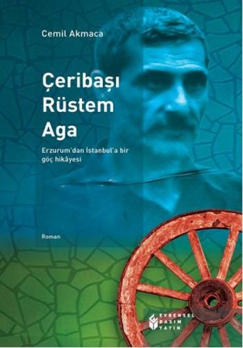 Çeribaşı Rüstem Aga Erzurum’dan İstanbul’a Bir Göç Hikayesi