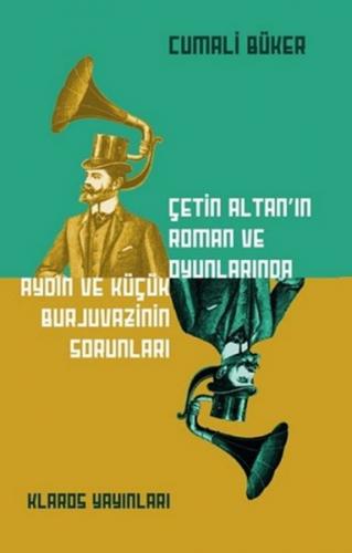 Çetin Altan’ın Roman Ve Oyunlarında Aydın Ve Küçük Burjuvazinin Sorunl