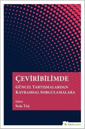 Çeviribilimde Güncel Tartışmalardan Kavramsal Sorgulamalara