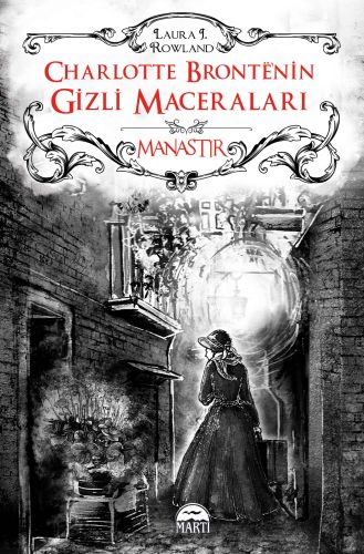 Charlotte Bronte’nin Gizli Maceraları: Manastır (Ciltli)