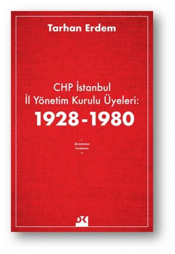 CHP İstanbul İl Yönetim Kurulu Üyeleri: 1928-1980