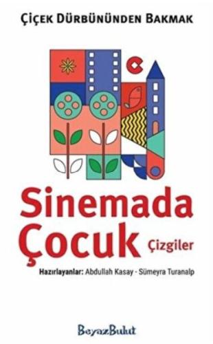 Çiçek Dürbününden Bakmak - Sinemada Çocuk Çizgiler