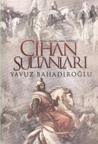 Cihan Sultanları Osman Gazi'den Sultan Vahdettin'e