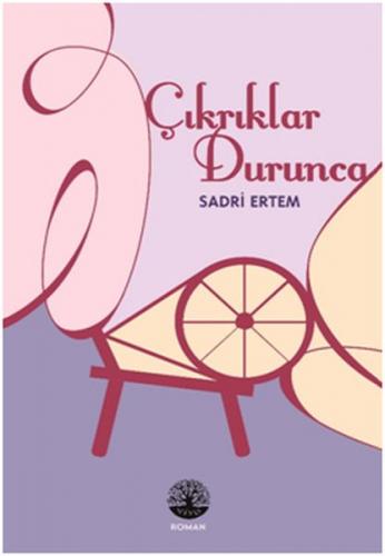 Çıkrıklar Durunca