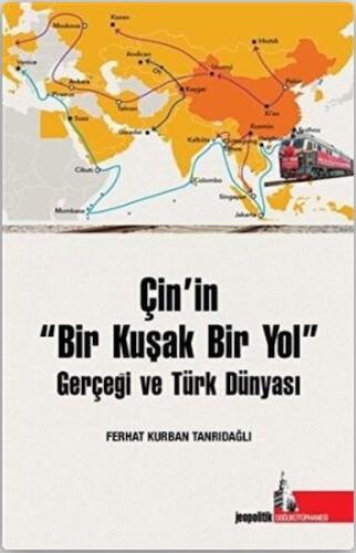 Çin’in Bir Kuşak Bir Yol Gerçeği ve Türk Dünyası