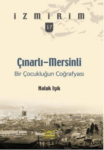 Çınarlı-Mersinli: Bir Çocukluğun Coğrafyası / İzmirim- 17