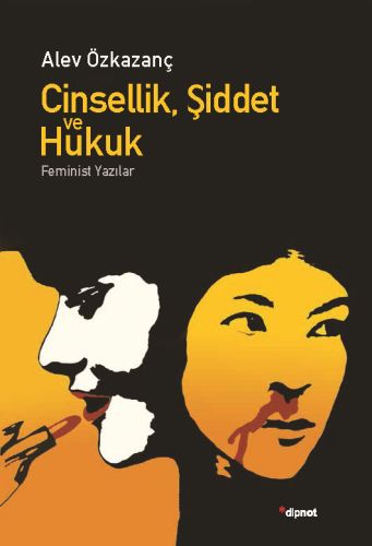 Cinsellik, Şiddet ve Hukuk - Feminist Yazılar