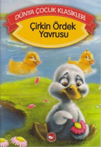 Çirkin Ördek Yavrusu (Düz Yazılı) / Dünya Çocuk Klasikleri