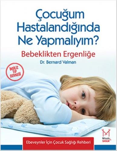 Çocuğum Hastalandığında Ne Yapmalıyım? Bebeklikten Ergenliğe