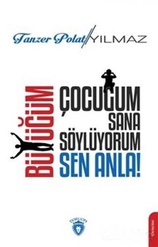 Çocuğum Sana Söylüyorum, Büyüğüm Sen Anla!