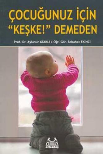 Çocuğunuz İçin 'Keşke' Demeden