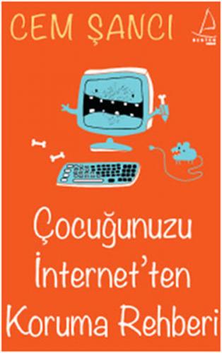 Çocuğunuzu İnternet'ten Koruma Rehberi