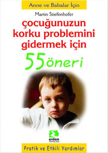 Çocuğunuzun Korku Problemini Gidermek İçin 55 Öneri