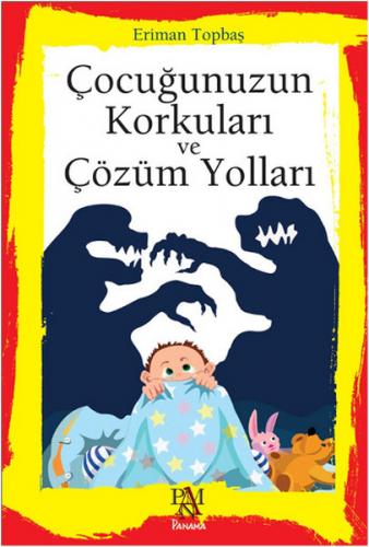 Çocuğunuzun Korkuları Ve Çözüm Yolları