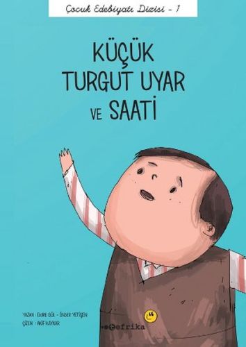 Çocuk Edebiyatı Dizisi 1 - Küçük Turgut Uyar ve Saati