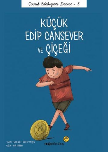 Çocuk Edebiyatı Dizisi 3 - Küçük Edip Cansever ve Çiçeği