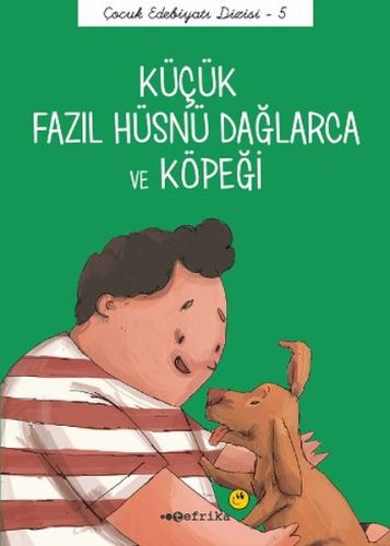 Çocuk Edebiyatı Dizisi 5 - Küçük Fazıl Hüsnü Dağlarca ve Köpeği