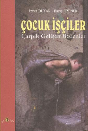 Çocuk İşçiler Çarpık Gelişen Bedenler