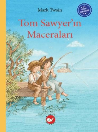 Çocuk Klasikleri: Tom Sawyer’ın Maceraları