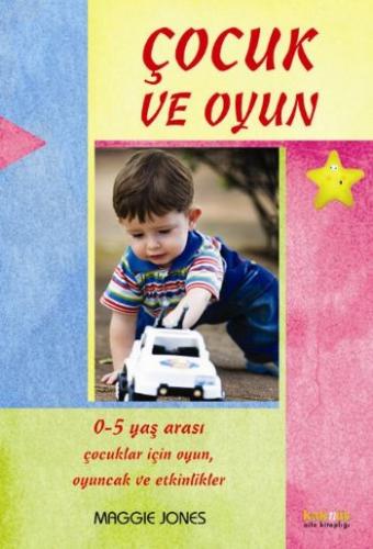 Çocuk ve Oyun / 0-5 Yaş Arası Çocuklar İçin Oyunlar ve Aktiviteler