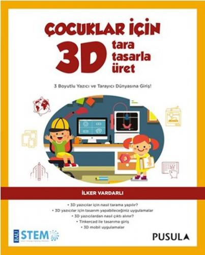 Çocuklar İçin 3D - Tara, Tasarla, Üret