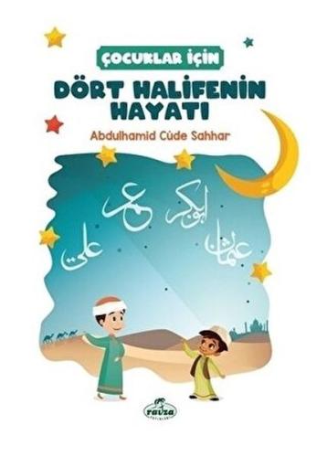 Çocuklar İçin Dört Halifenin Hayatı