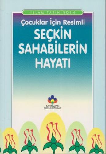 Çocuklar İçin Resimli Seçkin Sahabilerin Hayatı