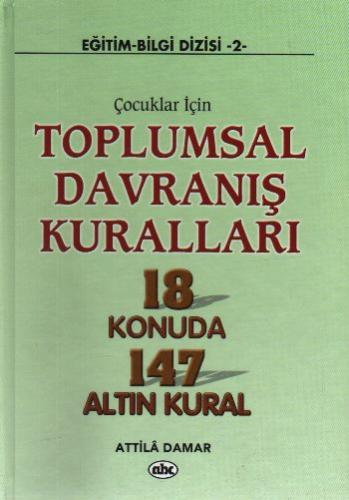 Çocuklar İçin Toplumsal Davranış Kuralları 18 Konuda 147 Altın Kural