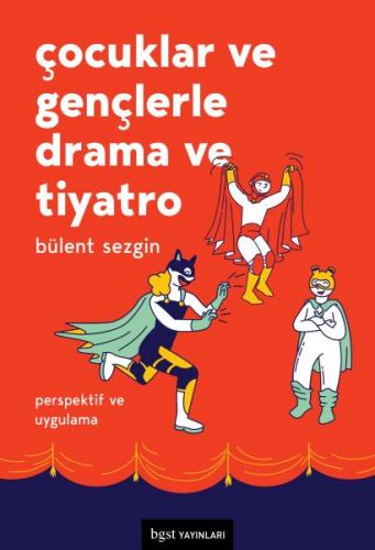 Çocuklar ve Gençlerle Drama ve Tiyatro - Perspektif ve Uygulama