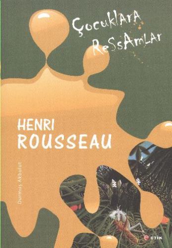 Çocuklara Ressamlar: Henri Rousseau