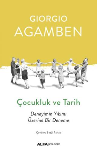 Çocukluk ve Tarih - Deneyimin Yıkımı Üzerine Bir Deneme