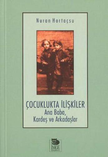 Çocuklukta İlişkiler Ana Baba, Kardeş ve Arkadaşlar