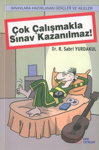 Çok Çalışmakla Sınav Kazanılmaz