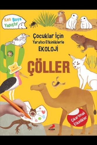 Çöller - Çocuklar İçin Yaratıcı Etkinliklerle Ekoloji - Kes-Boya-Yapış