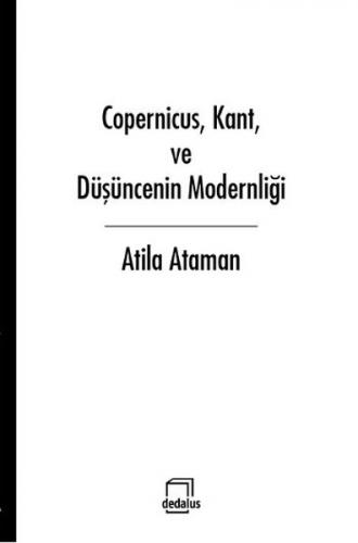 Copernicus, Kant, ve Düşüncenin Modernliği