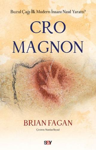 Cro Magnon - Buzul Çağı İlk Modern İnsanı Nasıl Yarattı?