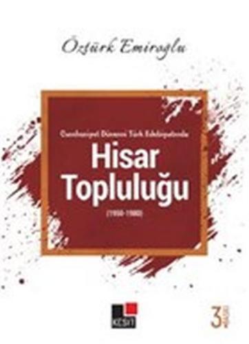 Cumhuriyet Dönemi Türk Edebiyatında Hisar Topluluğu (1950-1980)