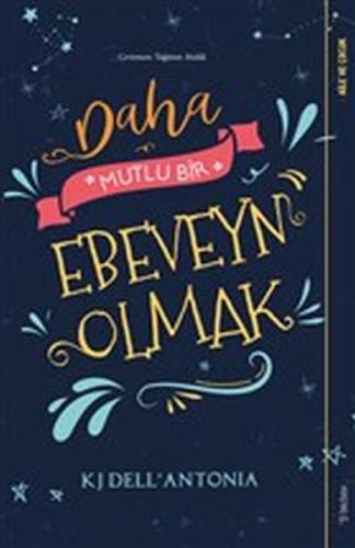 Daha Mutlu Bir Ebeveyn Olmak