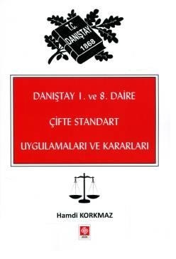 Danıştay 1. ve 8. Daire Çifte Standart Uygulamaları ve Kararları